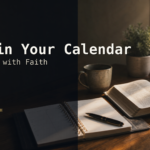 Featured image for God in Your Calendar: Planning with Faith or Planning Without God.