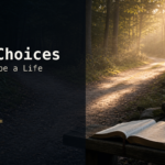 Featured image for The Choices That Shape a Life.
